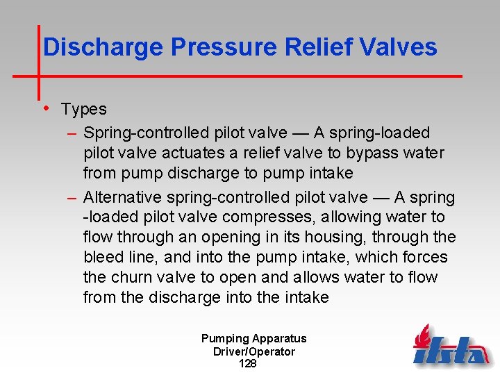 Discharge Pressure Relief Valves • Types – Spring-controlled pilot valve — A spring-loaded pilot