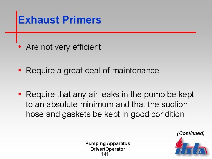 Exhaust Primers • Are not very efficient • Require a great deal of maintenance