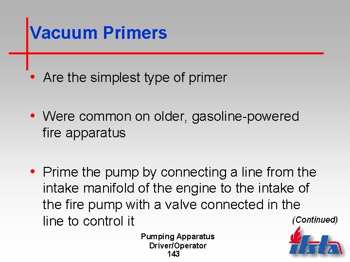 Vacuum Primers • Are the simplest type of primer • Were common on older,