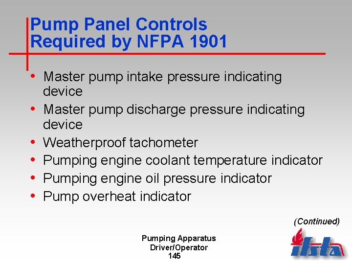 Pump Panel Controls Required by NFPA 1901 • Master pump intake pressure indicating •