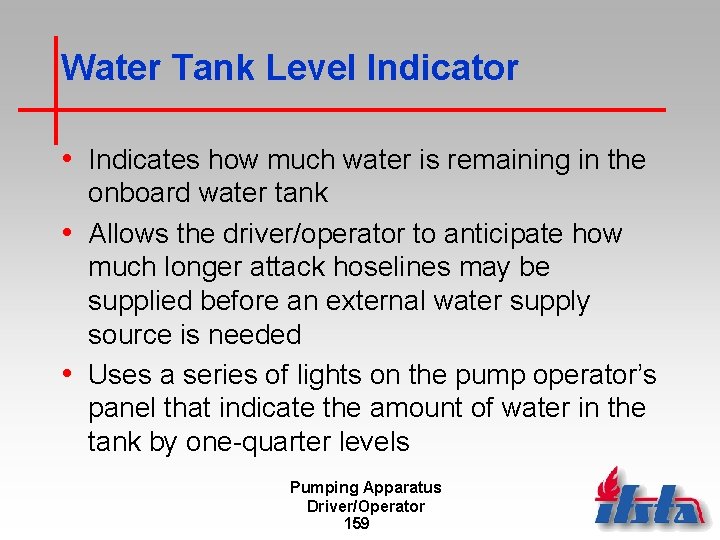 Water Tank Level Indicator • Indicates how much water is remaining in the onboard