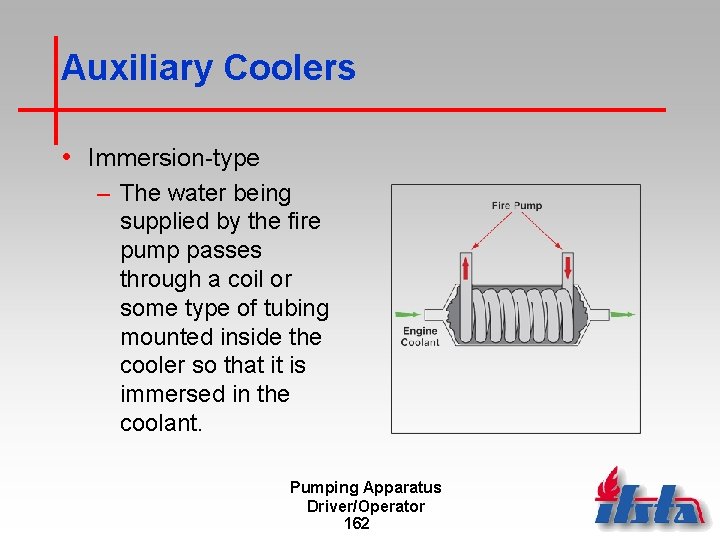 Auxiliary Coolers • Immersion-type – The water being supplied by the fire pump passes