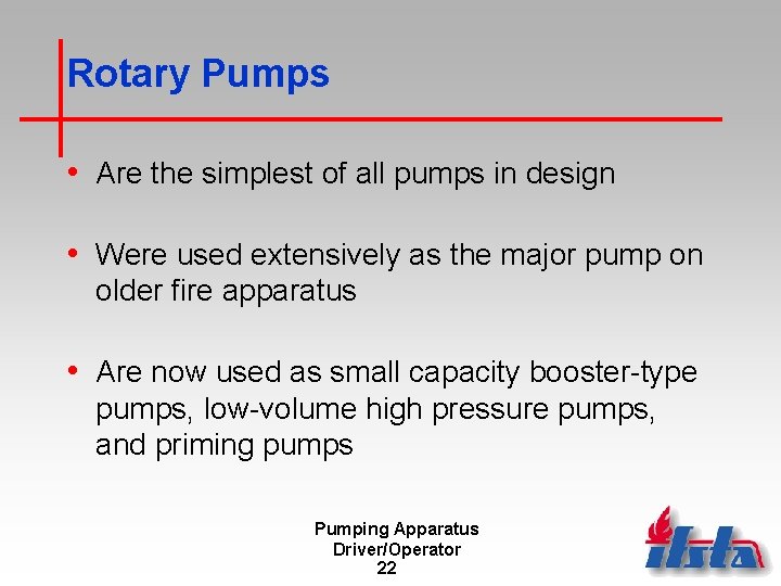 Rotary Pumps • Are the simplest of all pumps in design • Were used