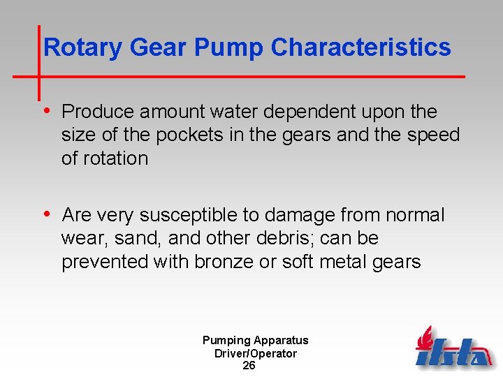 Rotary Gear Pump Characteristics • Produce amount water dependent upon the size of the
