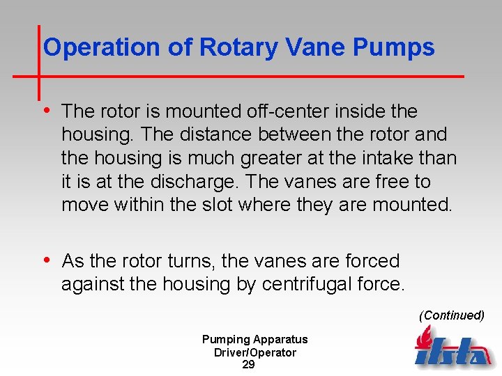 Operation of Rotary Vane Pumps • The rotor is mounted off-center inside the housing.