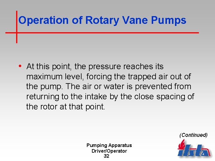 Operation of Rotary Vane Pumps • At this point, the pressure reaches its maximum