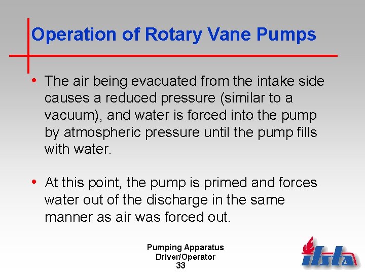 Operation of Rotary Vane Pumps • The air being evacuated from the intake side