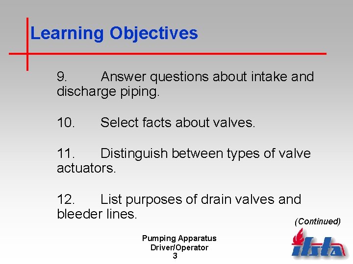 Learning Objectives 9. Answer questions about intake and discharge piping. 10. Select facts about