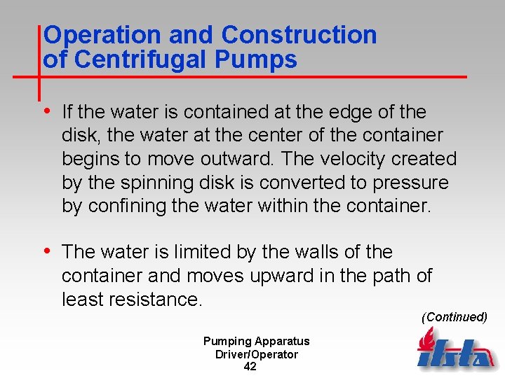 Operation and Construction of Centrifugal Pumps • If the water is contained at the