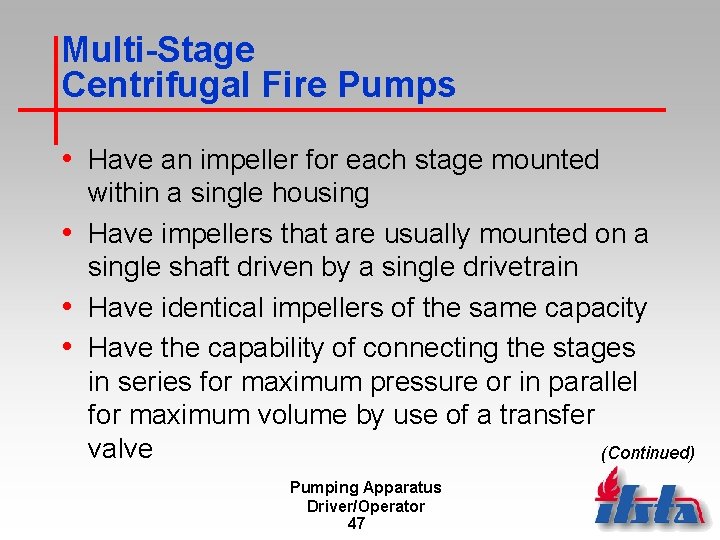 Multi-Stage Centrifugal Fire Pumps • Have an impeller for each stage mounted within a