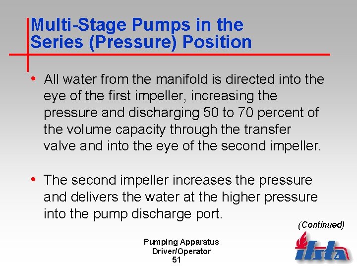 Multi-Stage Pumps in the Series (Pressure) Position • All water from the manifold is