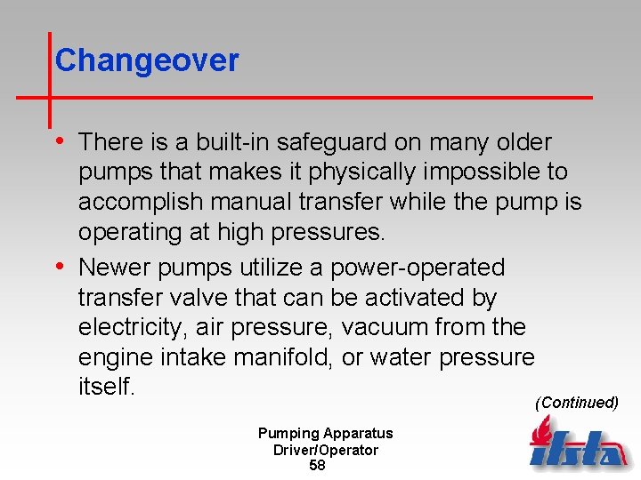 Changeover • There is a built-in safeguard on many older pumps that makes it