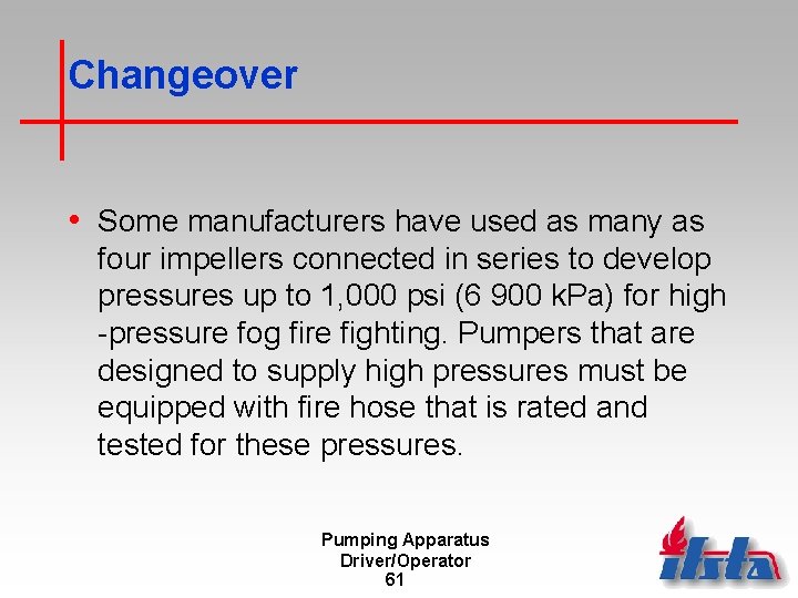 Changeover • Some manufacturers have used as many as four impellers connected in series