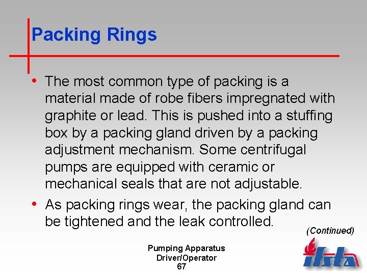 Packing Rings • The most common type of packing is a material made of
