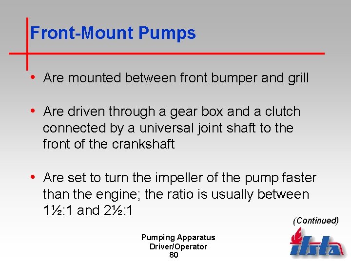 Front-Mount Pumps • Are mounted between front bumper and grill • Are driven through