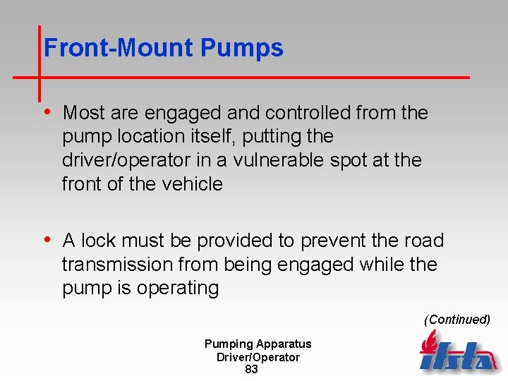 Front-Mount Pumps • Most are engaged and controlled from the pump location itself, putting