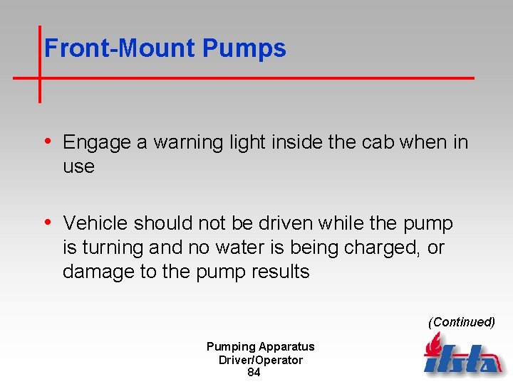 Front-Mount Pumps • Engage a warning light inside the cab when in use •
