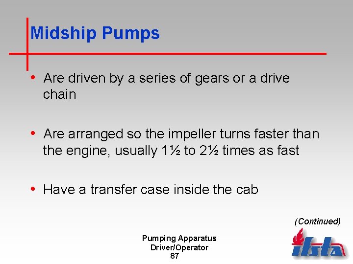 Midship Pumps • Are driven by a series of gears or a drive chain