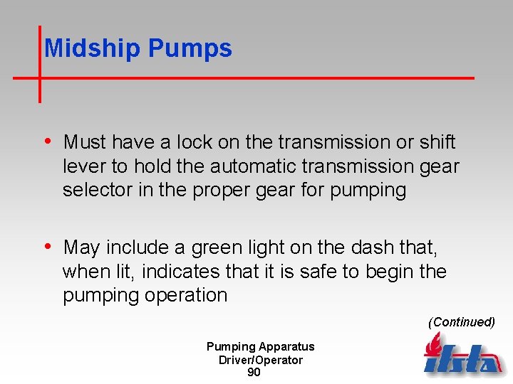 Midship Pumps • Must have a lock on the transmission or shift lever to