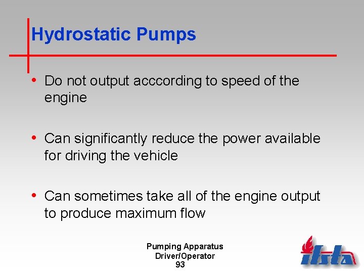 Hydrostatic Pumps • Do not output acccording to speed of the engine • Can