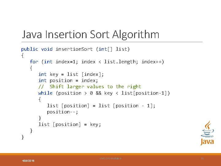 Java Insertion Sort Algorithm public void insertion. Sort (int[] list) { for (int index=1;