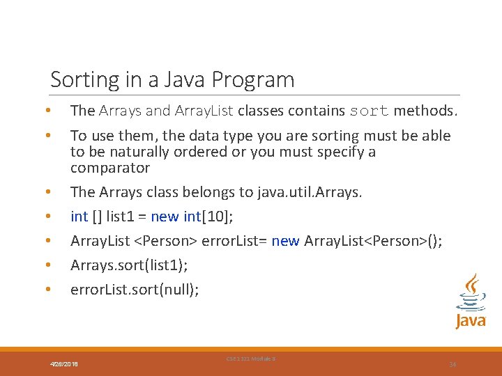Sorting in a Java Program • • The Arrays and Array. List classes contains