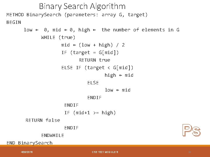Binary Search Algorithm METHOD Binary. Search (parameters: array G, target) BEGIN low ← 0,