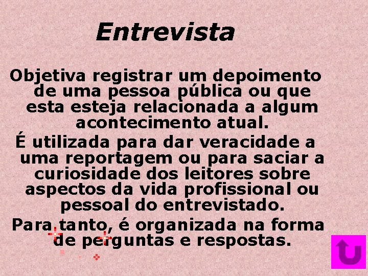 Entrevista Objetiva registrar um depoimento de uma pessoa pública ou que esta esteja relacionada Entrevista Objetiva registrar um depoimento de uma pessoa pública ou que esta esteja relacionada
