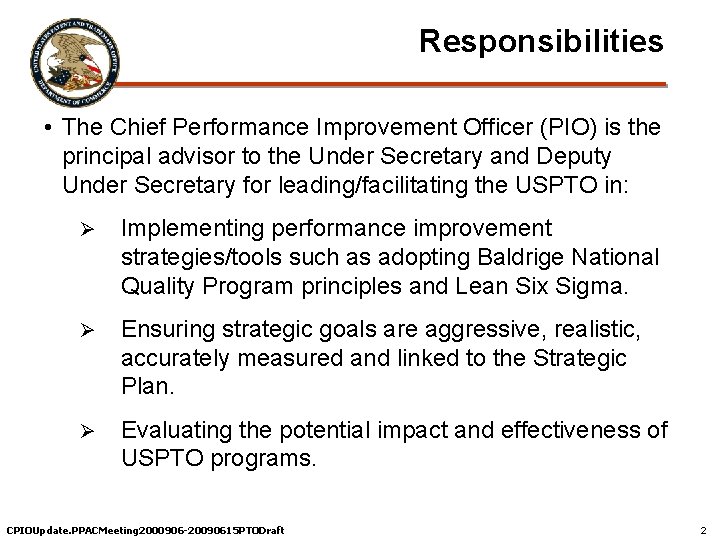 Responsibilities • The Chief Performance Improvement Officer (PIO) is the principal advisor to the