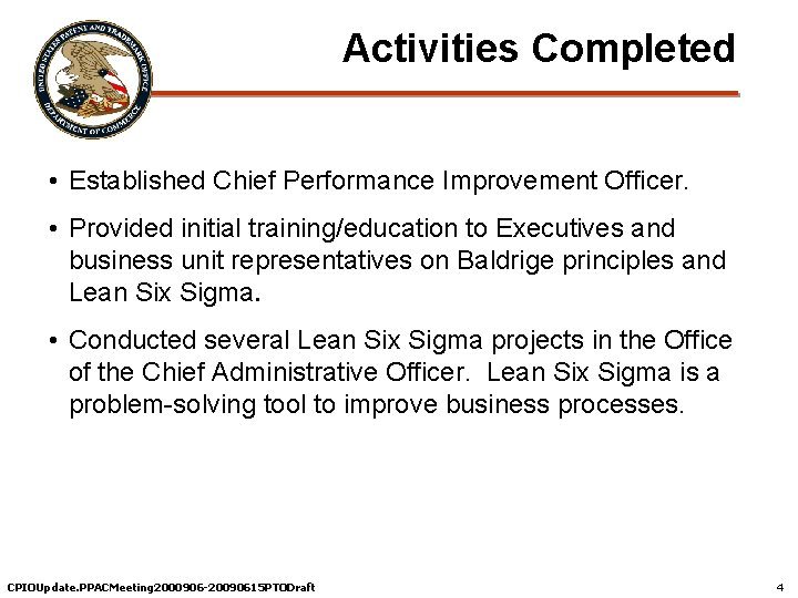 Activities Completed • Established Chief Performance Improvement Officer. • Provided initial training/education to Executives