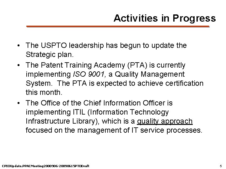 Activities in Progress • The USPTO leadership has begun to update the Strategic plan.