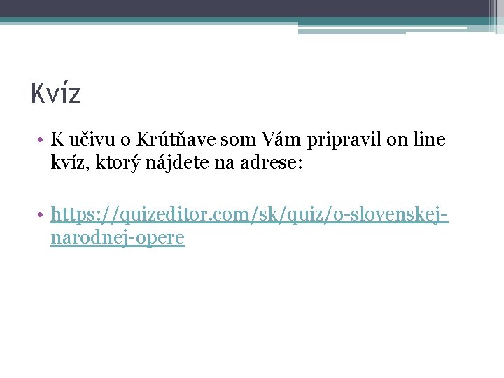 Kvíz • K učivu o Krútňave som Vám pripravil on line kvíz, ktorý nájdete