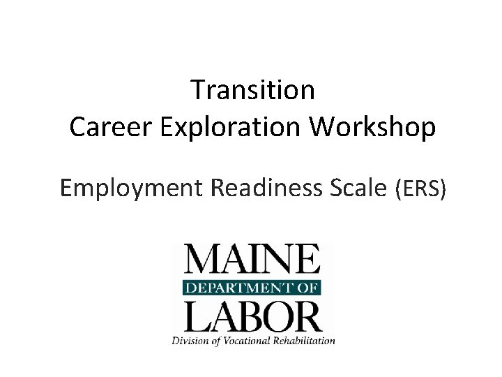 Transition Career Exploration Workshop Employment Readiness Scale (ERS) 