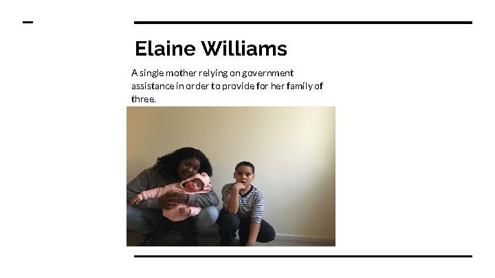 Elaine Williams A single mother relying on government assistance in order to provide for