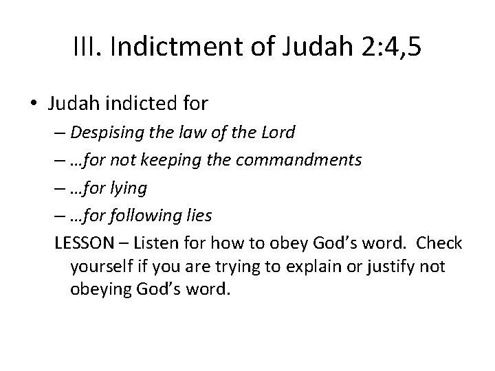 III. Indictment of Judah 2: 4, 5 • Judah indicted for – Despising the