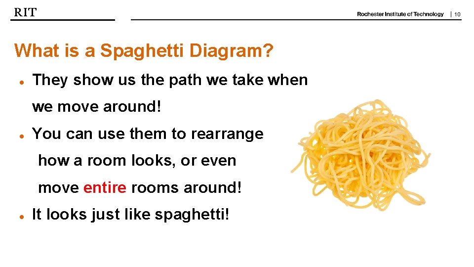 | 10 What is a Spaghetti Diagram? ● They show us the path we