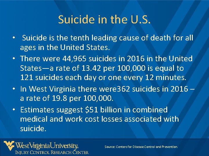 Suicide in the U. S. • Suicide is the tenth leading cause of death