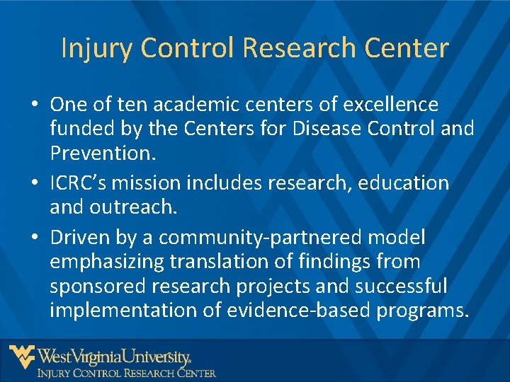 Injury Control Research Center • One of ten academic centers of excellence funded by