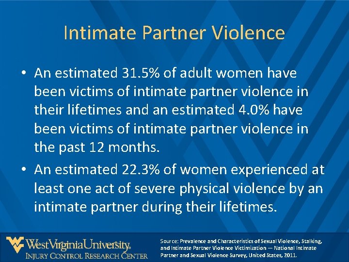 Intimate Partner Violence • An estimated 31. 5% of adult women have been victims