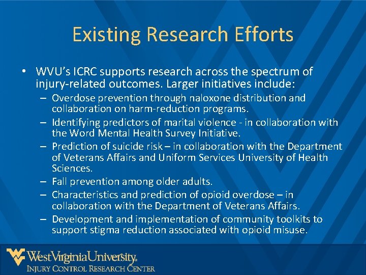 Existing Research Efforts • WVU’s ICRC supports research across the spectrum of injury-related outcomes.