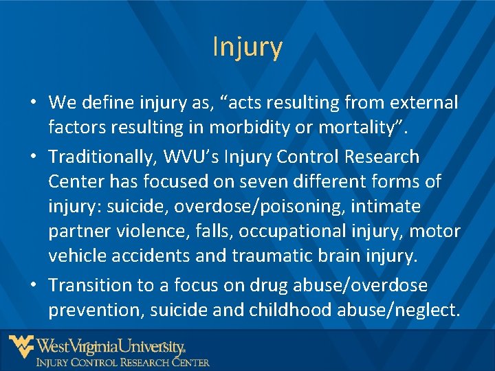 Injury • We define injury as, “acts resulting from external factors resulting in morbidity