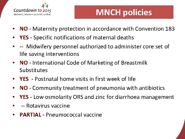 MNCH policies • NO - Maternity protection in accordance with Convention 183 • YES