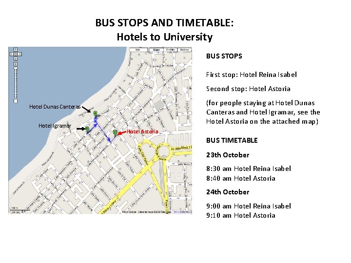 BUS STOPS AND TIMETABLE: Hotels to University BUS STOPS First stop: Hotel Reina Isabel