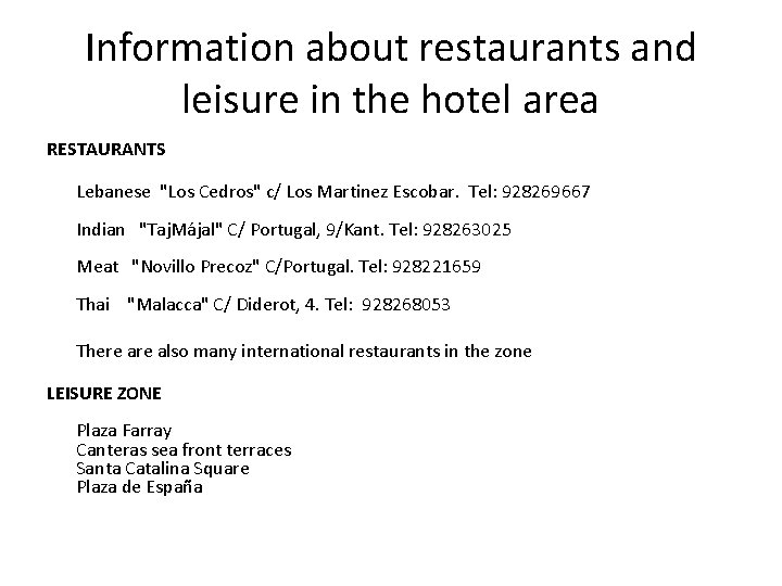 Information about restaurants and leisure in the hotel area RESTAURANTS Lebanese "Los Cedros" c/