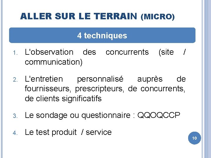 ALLER SUR LE TERRAIN (MICRO) 4 techniques 1. L'observation des communication) concurrents (site /