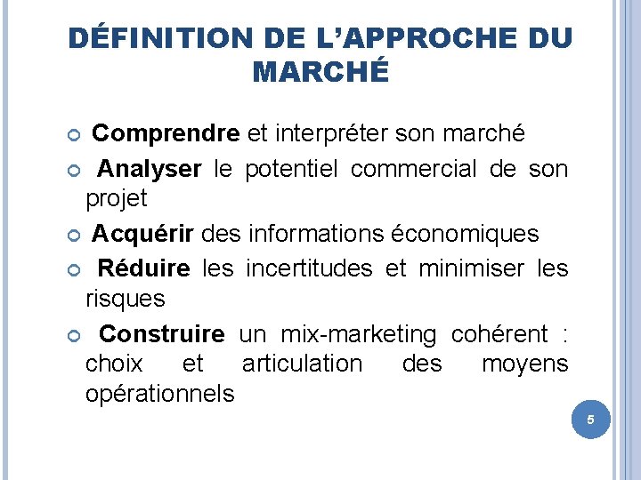 DÉFINITION DE L’APPROCHE DU MARCHÉ Comprendre et interpréter son marché Analyser le potentiel commercial