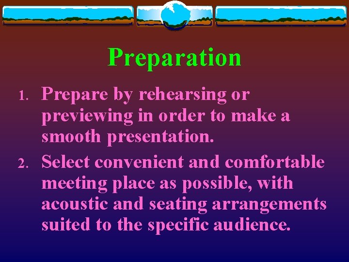 Preparation 1. 2. Prepare by rehearsing or previewing in order to make a smooth