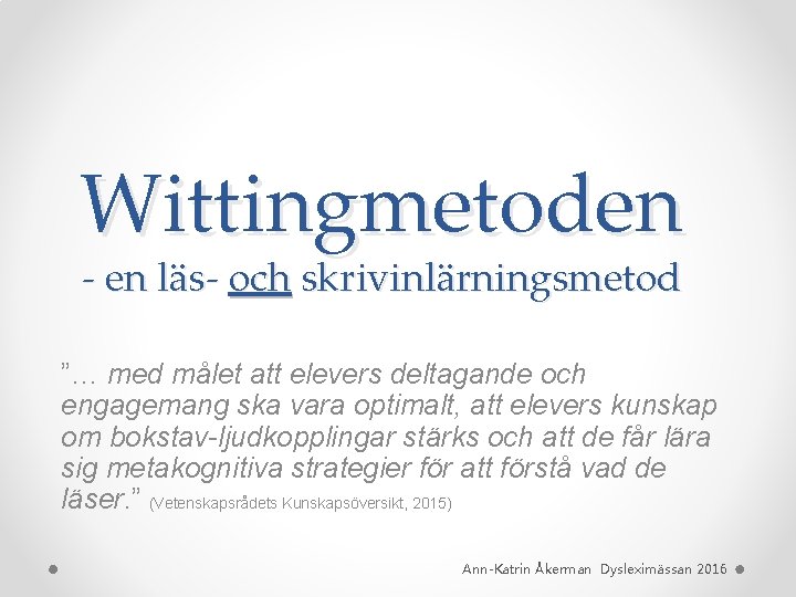 Wittingmetoden - en läs- och skrivinlärningsmetod ”… med målet att elevers deltagande och engagemang