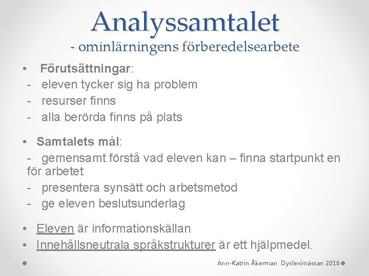 Analyssamtalet - ominlärningens förberedelsearbete • Förutsättningar: - eleven tycker sig ha problem - resurser