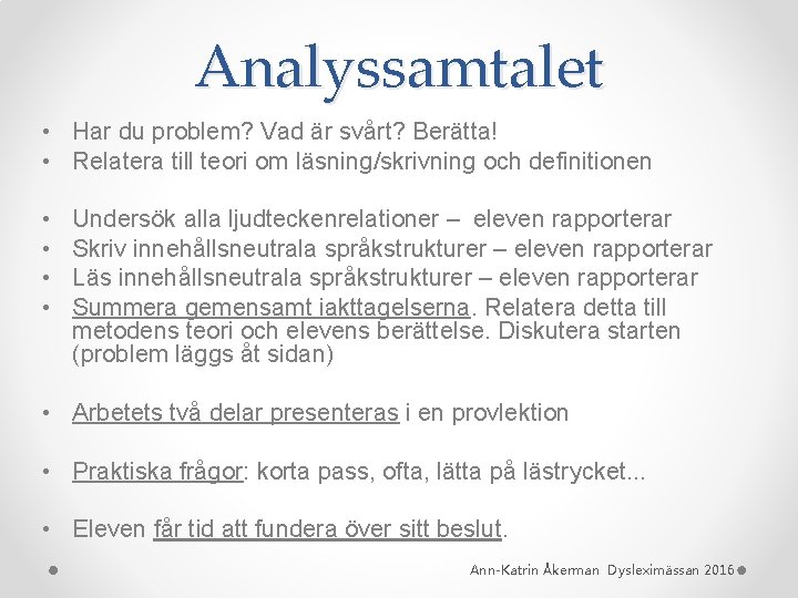 Analyssamtalet • Har du problem? Vad är svårt? Berätta! • Relatera till teori om